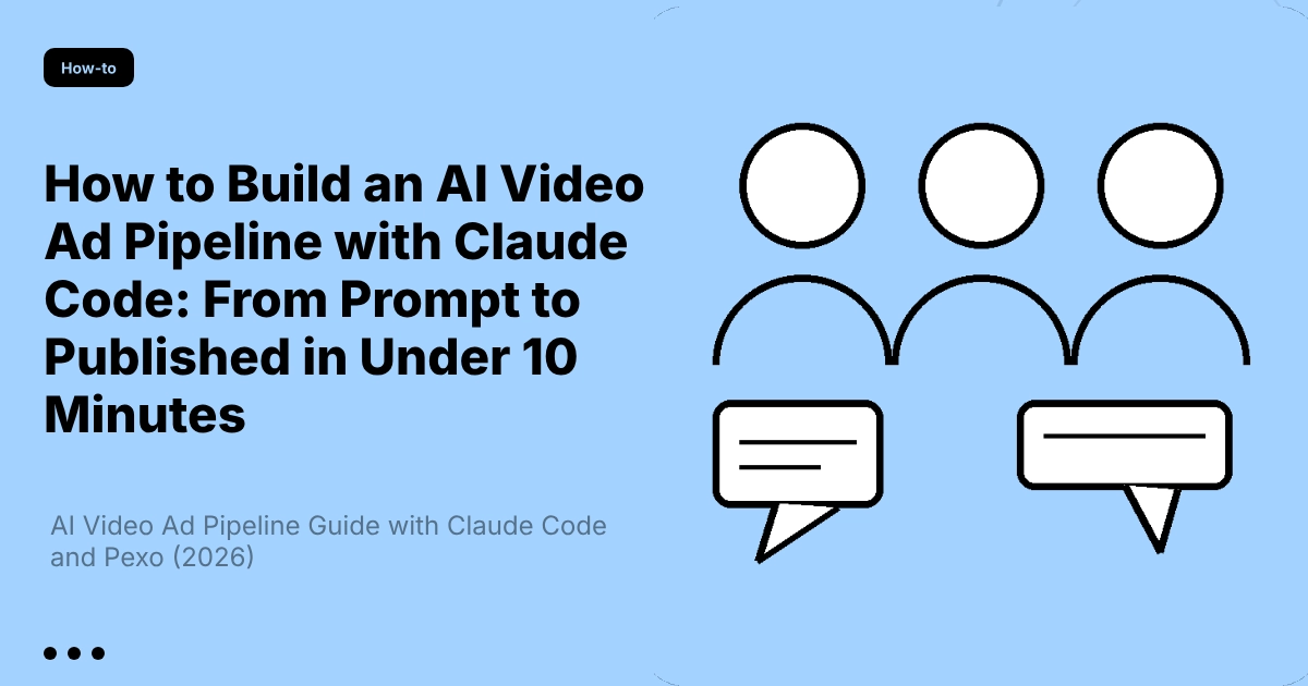 How to Build an AI Video Ad Pipeline with Claude Code: From Prompt to Published in Under 10 Minutes