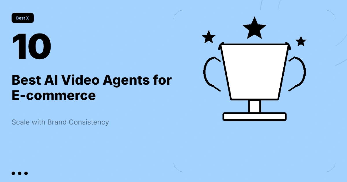 10 Best AI Video Agents for E-commerce: Scale with Brand Consistency