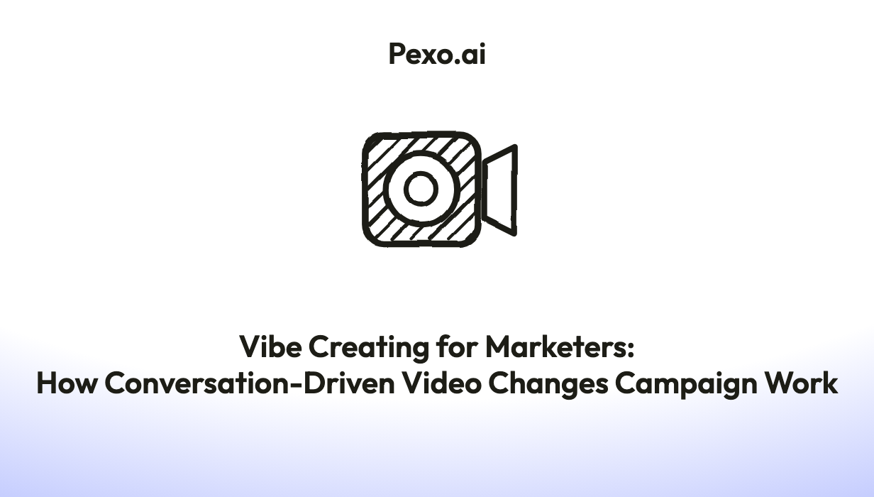 Vibe Creating for Marketers: How Conversation-Driven Video Changes Campaign Work