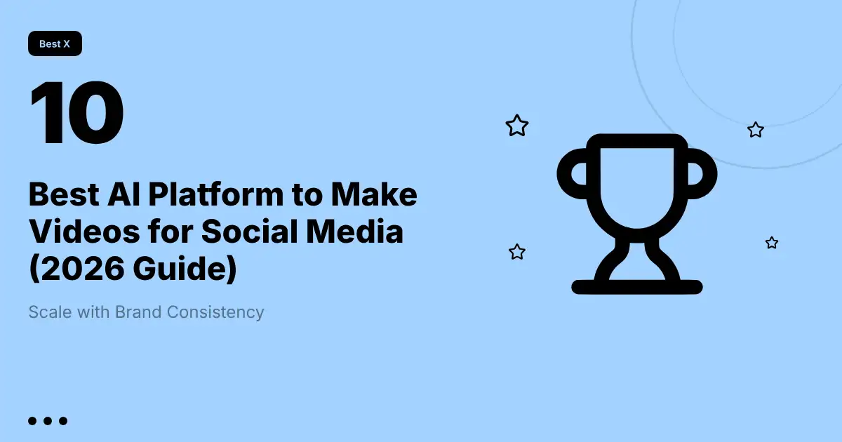 Best AI Platform to Make Videos for Social Media (2026 Guide)