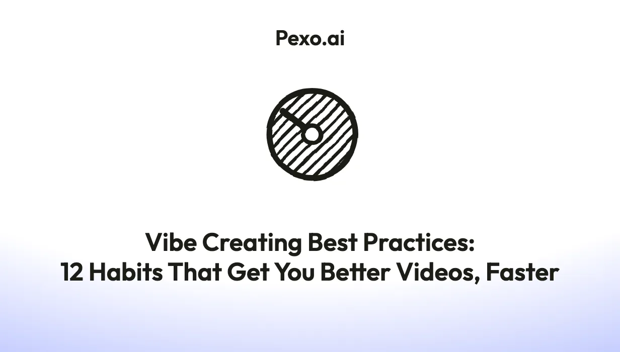 Vibe Creating Best Practices: 12 Habits That Get You Better Videos, Faster