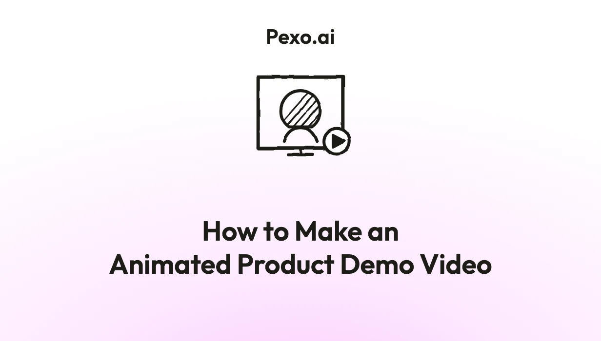 How to Make an Animated Product Demo Video: 6 Steps (2026)