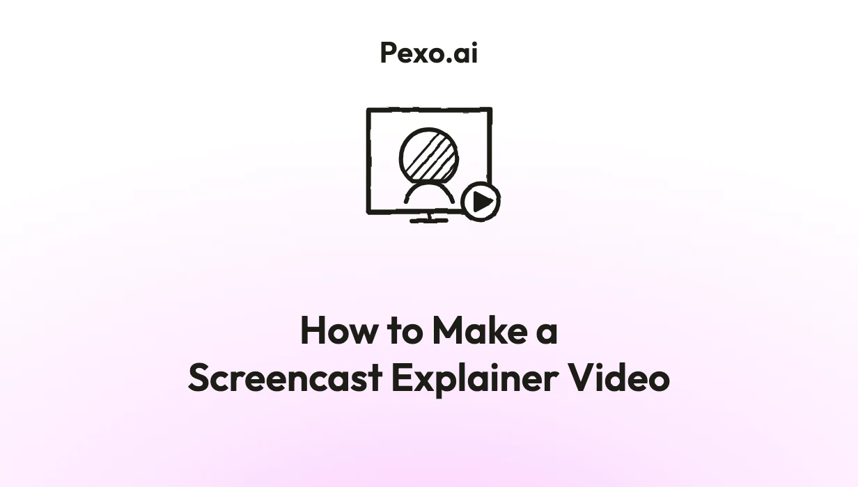 How to Make a Screencast Explainer Video: 6 Steps (2026)