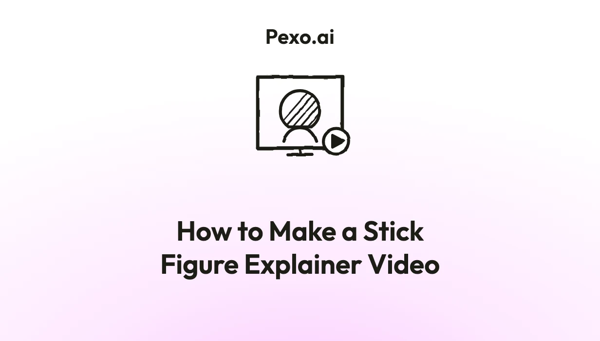 How to Make a Stick Figure Explainer Video: 6 Steps (2026)