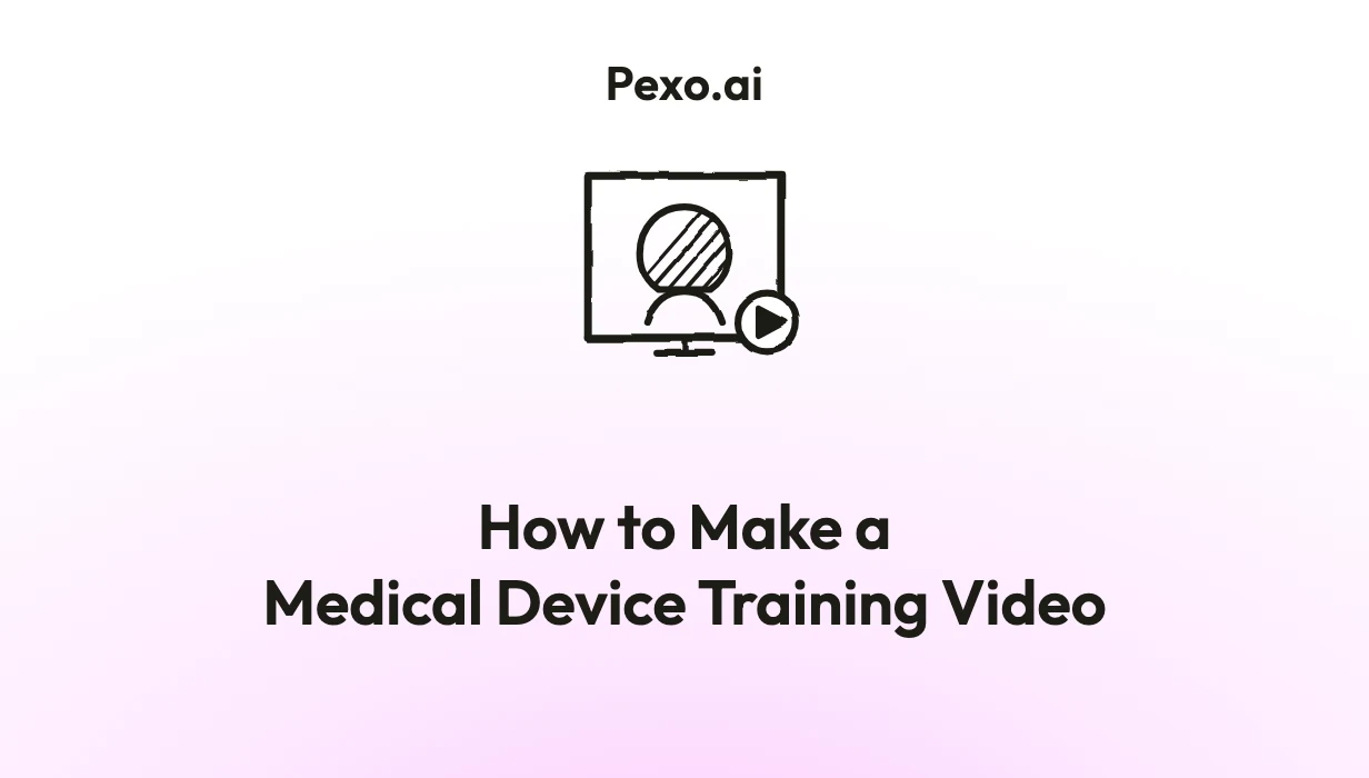 How to Make a Medical Device Training Video: 6 Steps (2026)