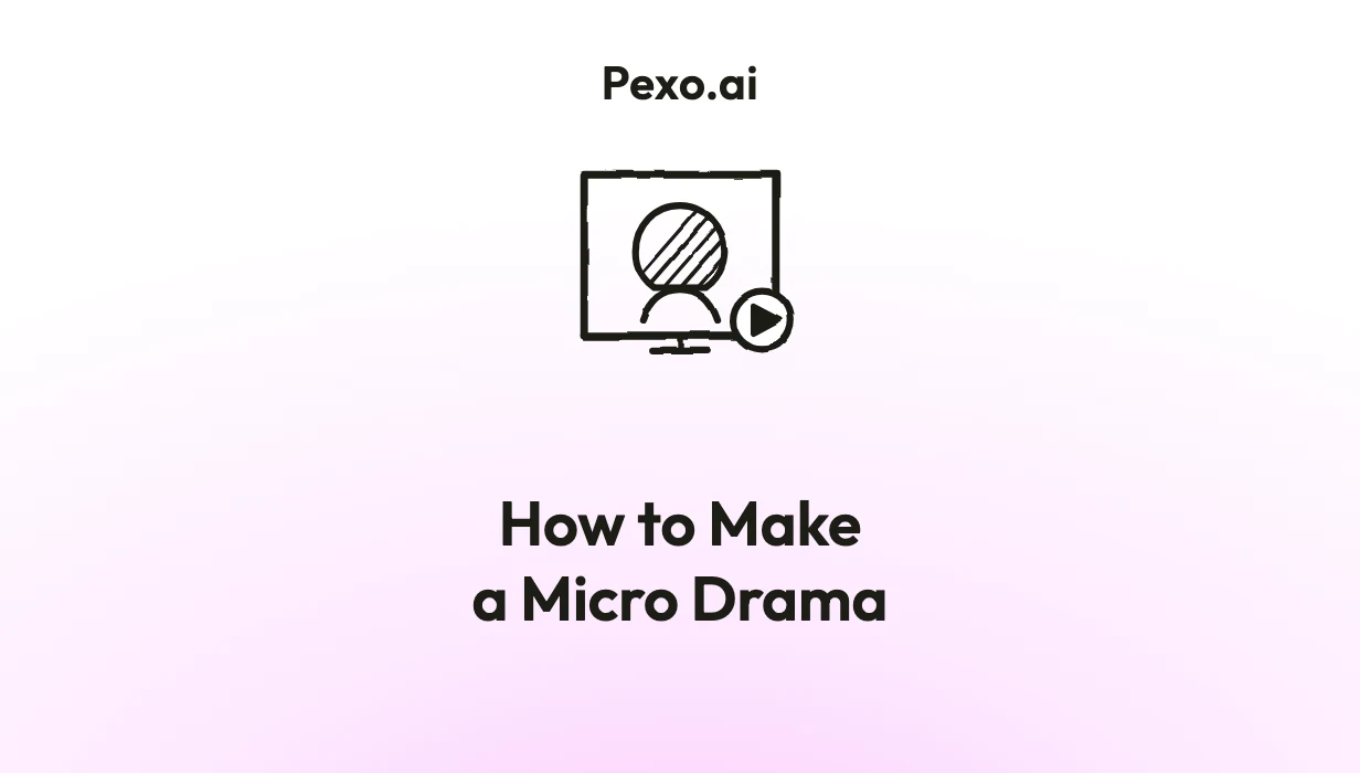 How to Make a Micro Drama: 6 Steps (2026)