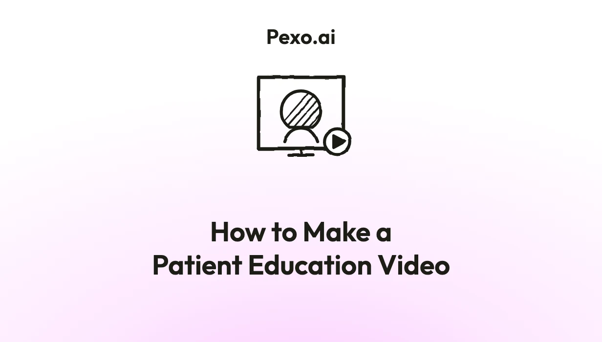 How to Make a Patient Education Video: 6 Steps (2026)