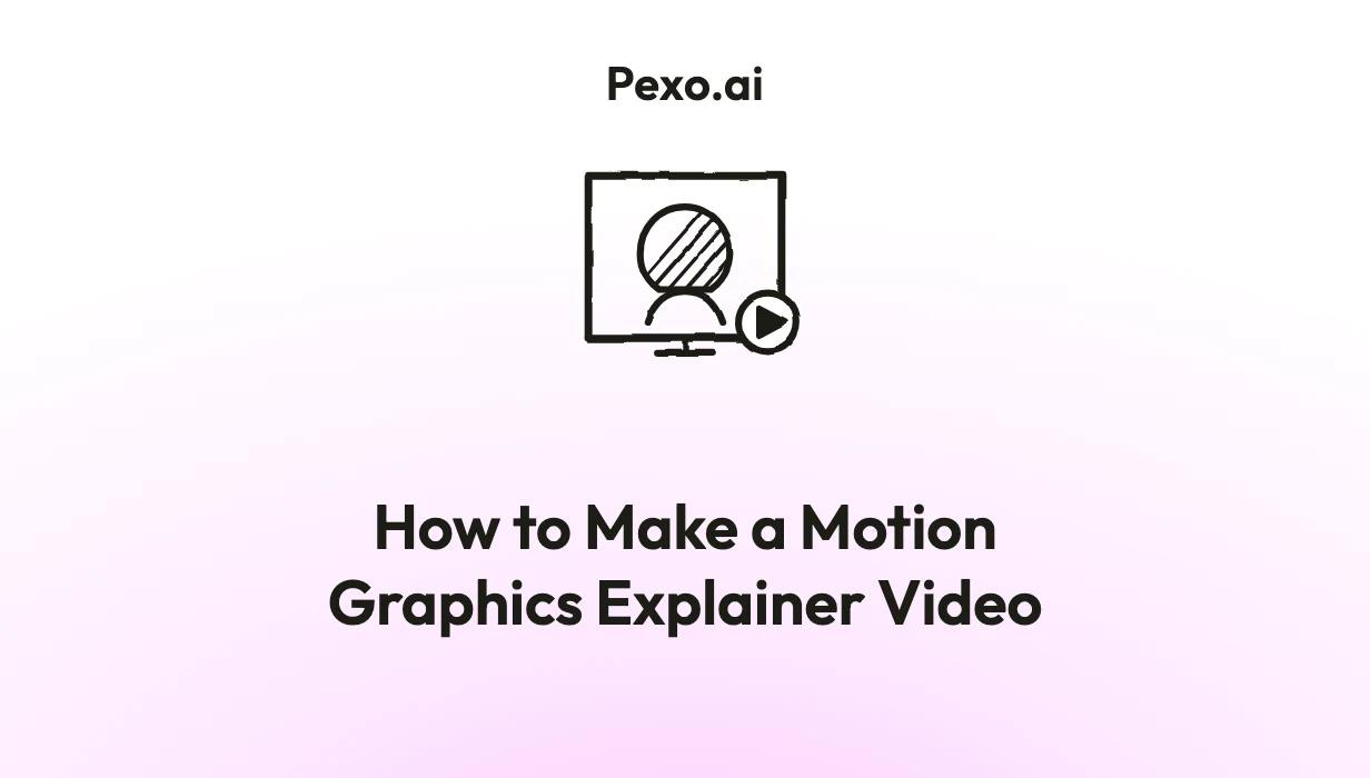 How to Make a Motion Graphics Explainer Video: 6 Steps (2026)