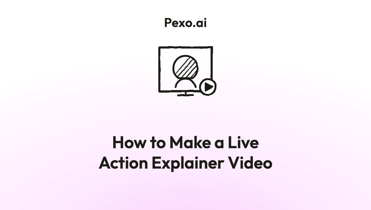 How to Make a Live Action Explainer Video: 6 Steps (2026)