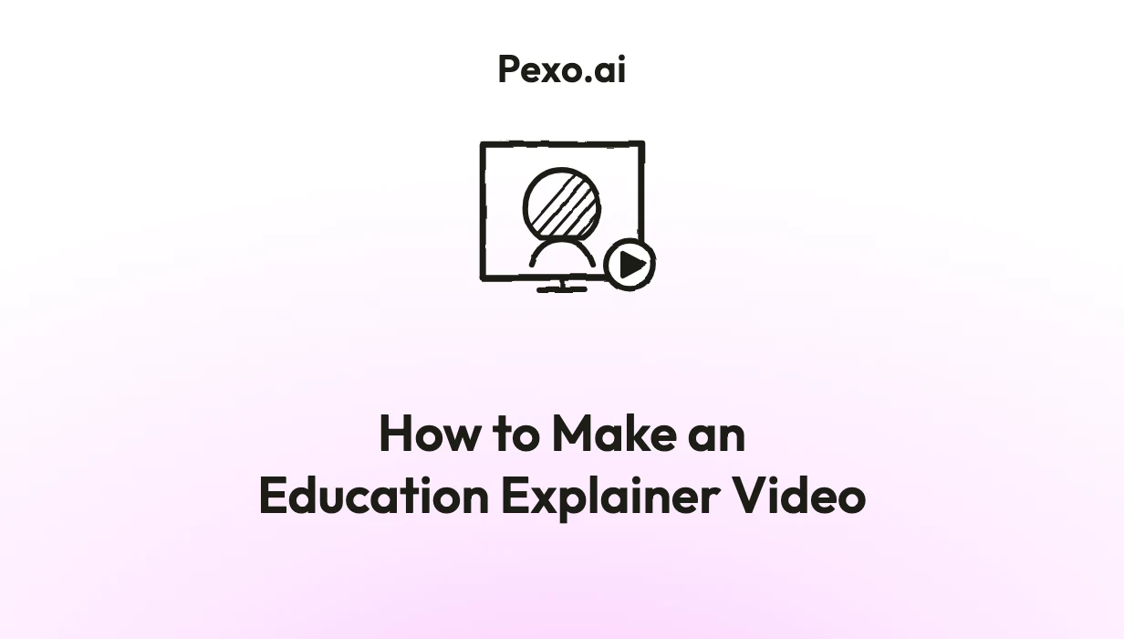 How to Make an Education Explainer Video: 6 Steps (2026)