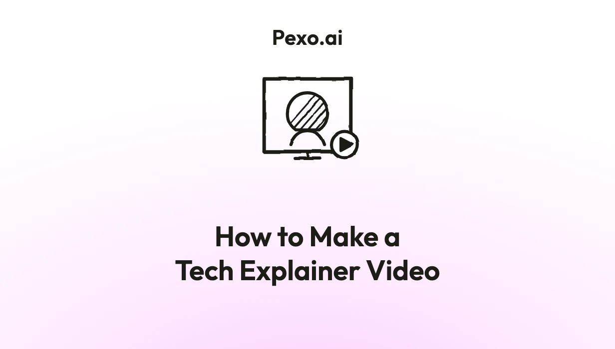 How to Make a Tech Explainer Video: 6 Steps (2026)