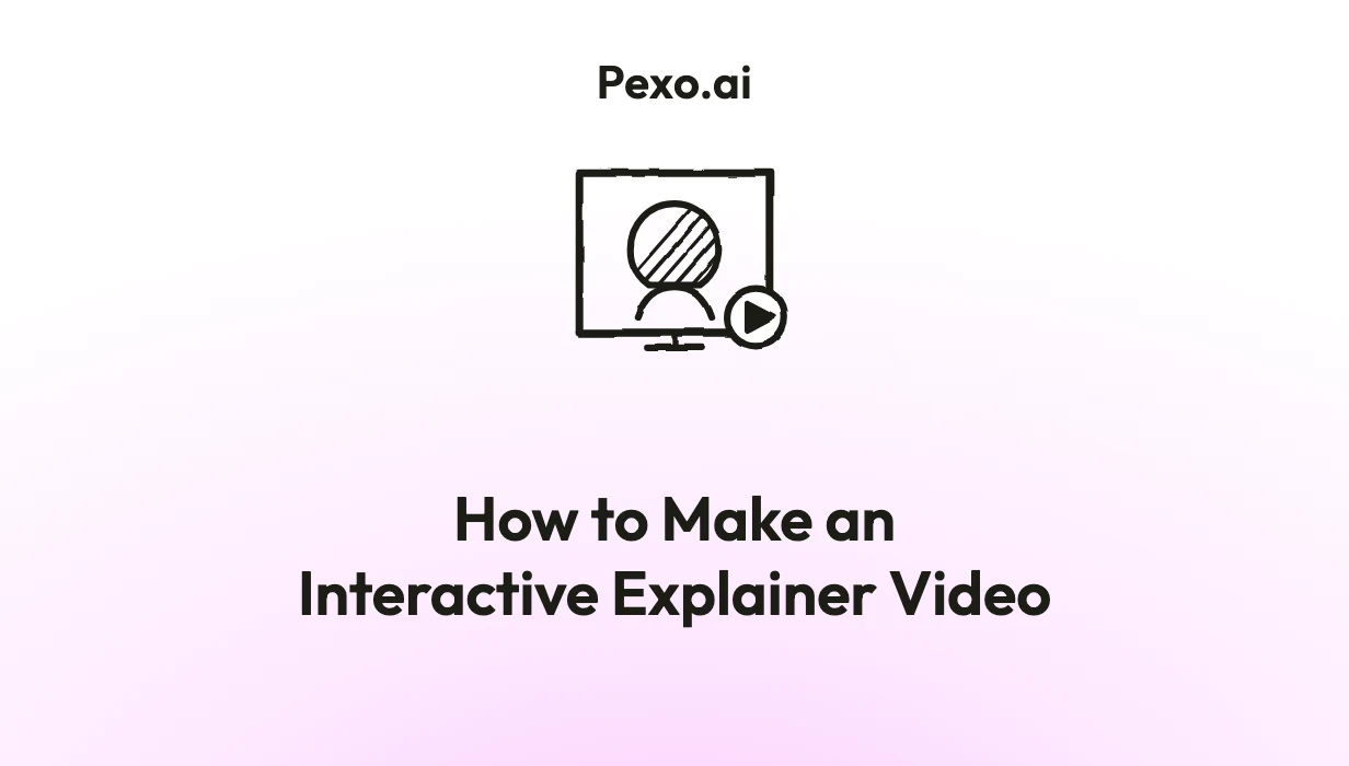 How to Make an Interactive Explainer Video: 6 Steps (2026)
